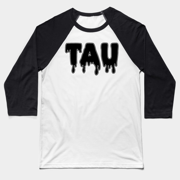 Drippy Tau Baseball T-Shirt by lolosenese